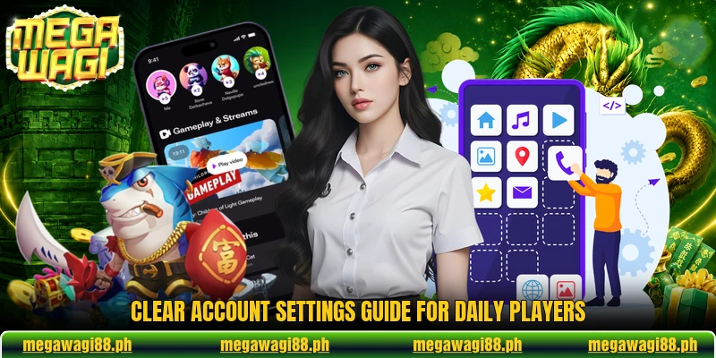 Clear account settings guide for daily players