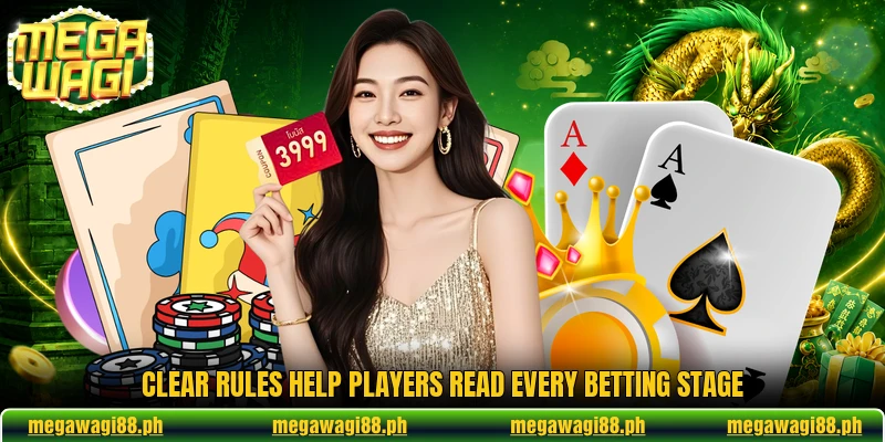 Clear rules help players read every betting stage