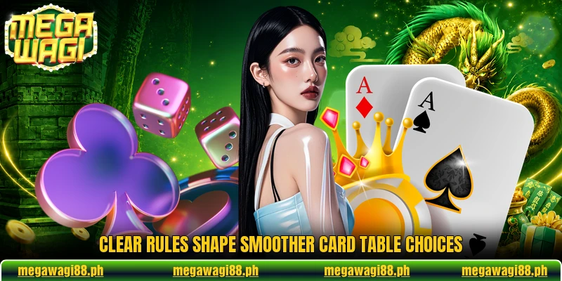 Clear rules shape smoother card table choices