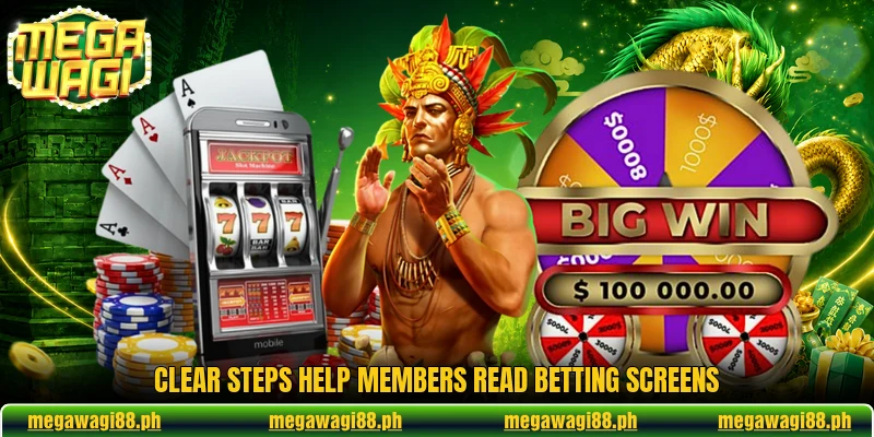 Clear steps help members read betting screens Clear steps help members read betting screens