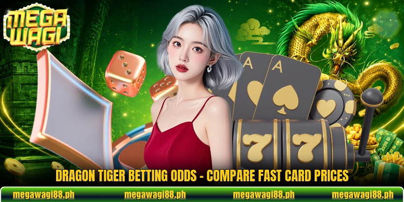 Dragon Tiger Betting Odds - Compare Fast Card Prices 1 Dragon Tiger Betting Odds - Compare Fast Card Prices