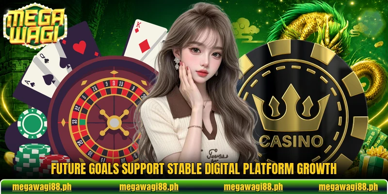 Future goals support stable digital platform growth