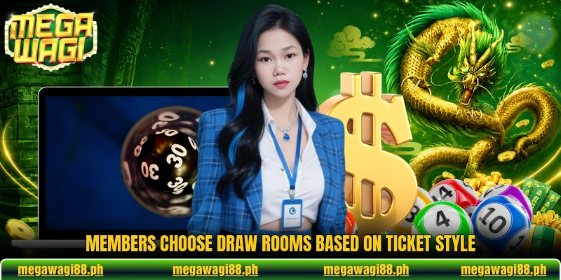 Members choose draw rooms based on ticket style