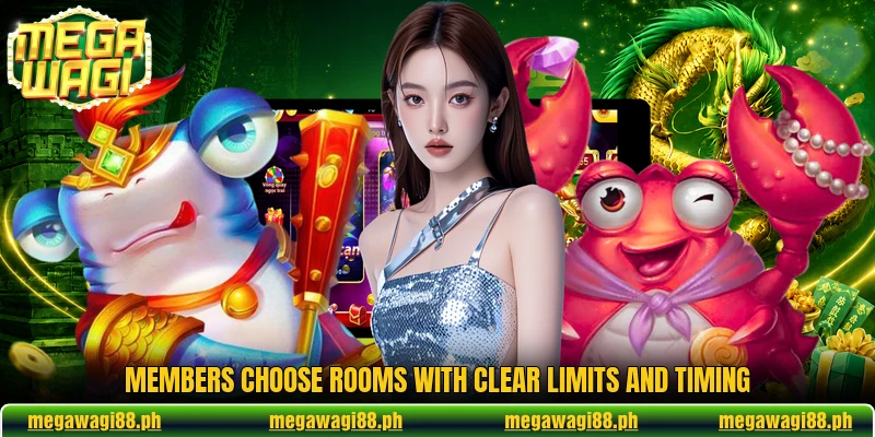 Members choose rooms with clear limits and timing Members choose rooms with clear limits and timing