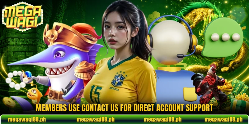 Members use contact us for direct account support