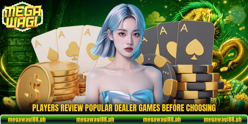 Players review popular dealer games before choosing Players review popular dealer games before choosing