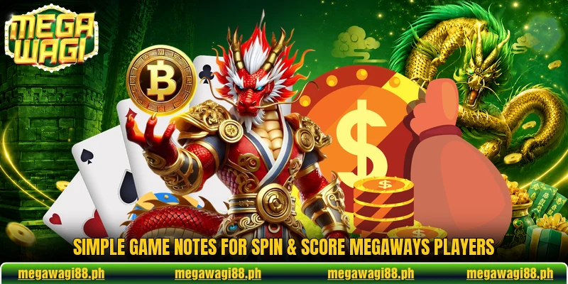 Simple game notes for Spin & Score Megaways players Simple game notes for Spin & Score Megaways players