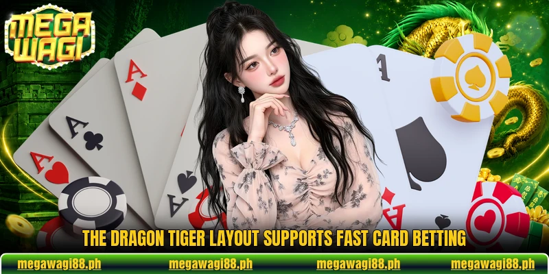 The Dragon Tiger layout supports fast card betting